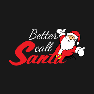 Better Call Santa T-Shirt