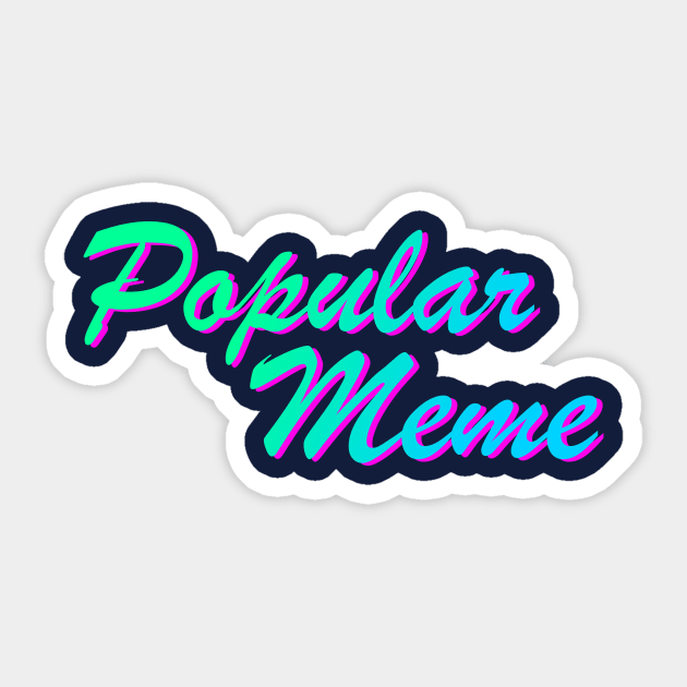 Popular Meme Memes Sticker TeePublic - Main Image