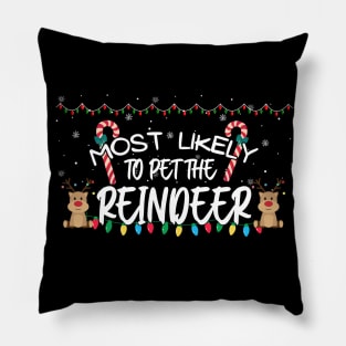 Most Likely To Pet The Reindeer Funny Christmas Pillow