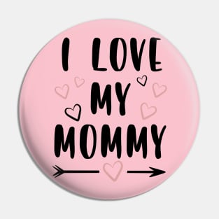 I love My Mommy Pin