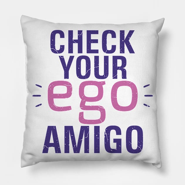 Check you Ego, Amigo Pillow by NoonDesign