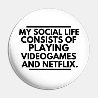 A gamer's social life Pin
