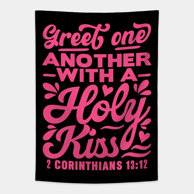 Greet one another with a holy kiss. 2 Corinthians 13:12 Tapestry by Plushism