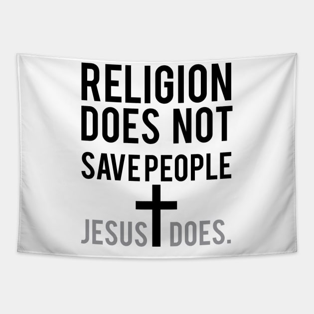 Religion Does Not Save People Jesus Does | Christian T-Shirt, Hoodie and Gifts Tapestry by ChristianLifeApparel