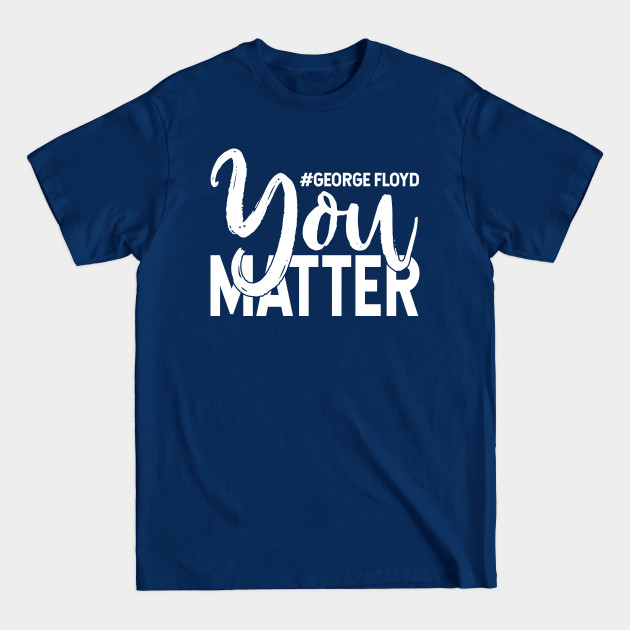 You Matter - Black Lives Matter - T-Shirt