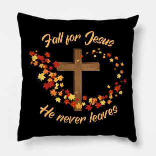 Fall for Jesus He never leaves Pillow