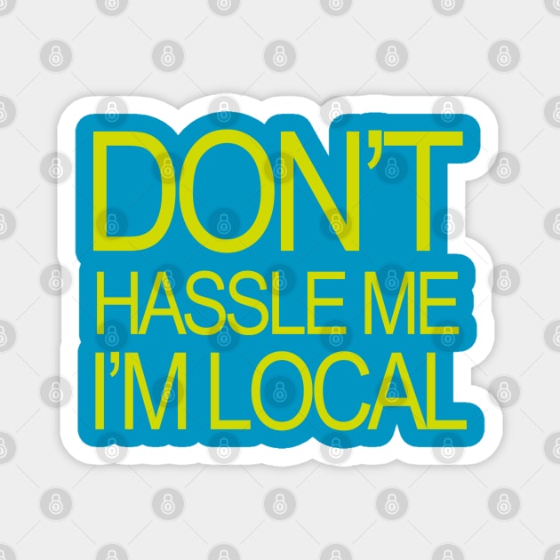 Don't Hassle Me I'm Local Magnet by theboonation8267