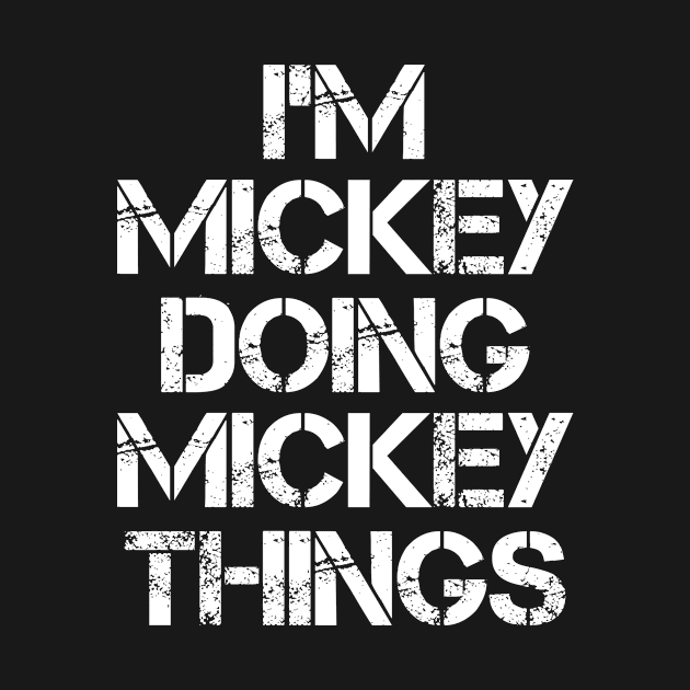 Mickey Name T Shirt - Mickey Doing Mickey Things by Skyrick1