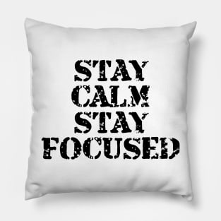 Stay Calm Stay Focused Pillow