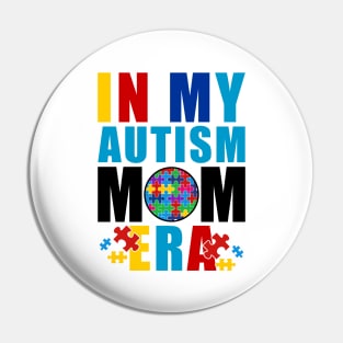 in my autism mom era, Mom Autism Awareness Pin