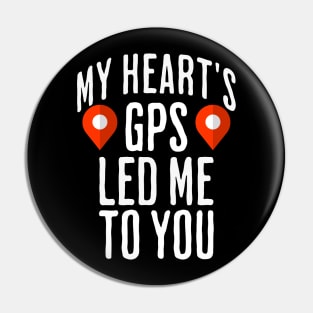 My heart's GPS led me to you Pin