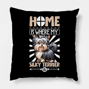 Home is with my Australian Silky Terrier Pillow