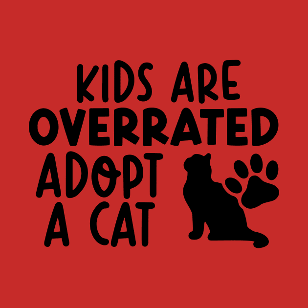 Kids Are Overrated Adopt A Cat by Isabelledesign