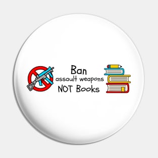 Ban Assault Weapons Not Books Pin