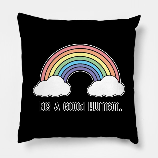 Be A Good Human - Rainbow Design - Black Print Pillow by aaallsmiles