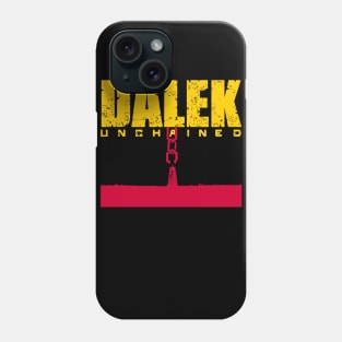 DALEK UNCHAINED Phone Case