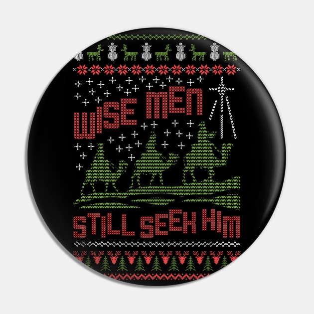 Wise Men Still Seek Him Christmas Ugly Pin by ShirtHappens