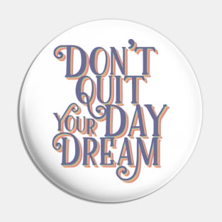 Don't quit your day dream | Retro Typography Pin