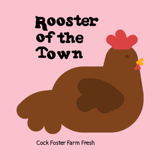Cock Foster: Rooster of the Town T-Shirt
