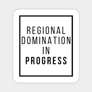 Regional Domination in Progress Magnet