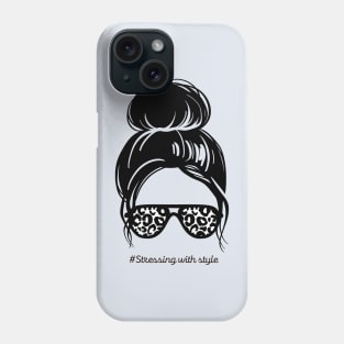 Stressing life with style Phone Case