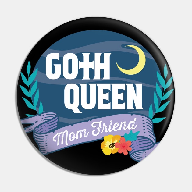 Goth Queen Mom Friend Pin by Vulgar History