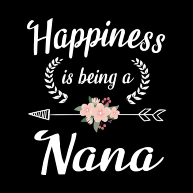 Happiness Is Being A Nana Flowers Happy Mother Father Day by Cowan79