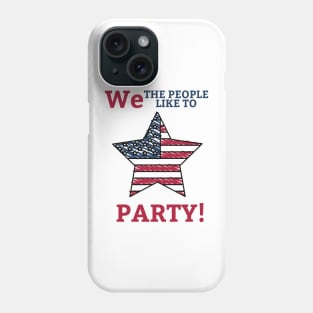 July 4th We the People Like to Party Phone Case