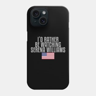 I'd rather be watching Serena Williams Phone Case