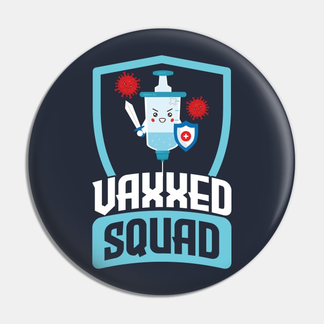 Pro Vaccination Quote - Vaxxed Squad Pin by SiGo