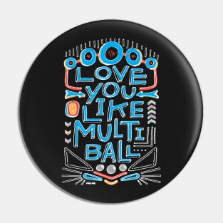 Love You Like Multi-Ball Pin