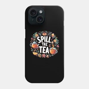 Spill the Tea Phone Case