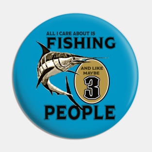 All I care about is Fishing and like maybe 3 people Pin