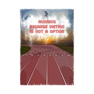 Fasbytes ‘ Running…because dieting is not an option.’ T-Shirt