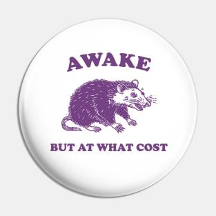 Awake But At What Cost shirt, Possum T Shirt, Weird T Shirt, Meme T Shirt, Funny Possum, T Shirt, Trash Panda T Shirt, Pin