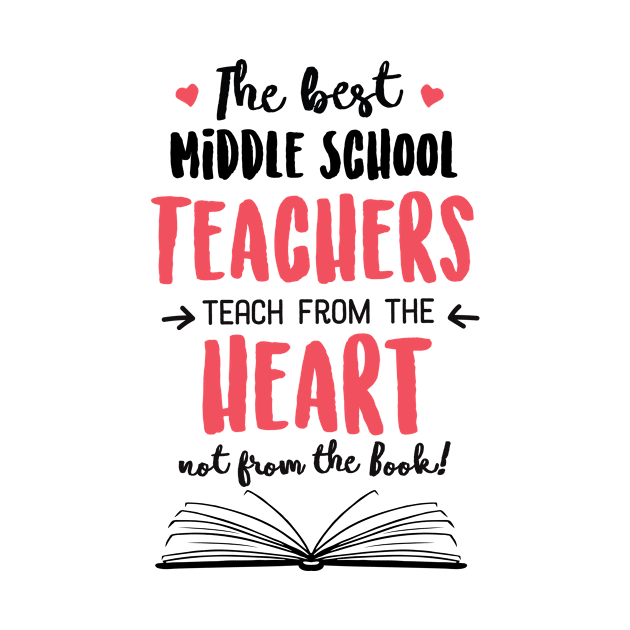 The best Middle School Teachers teach from the Heart Quote by BetterManufaktur