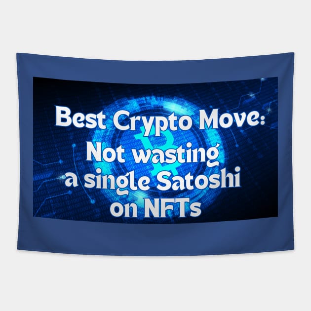 Best Crypto Move - NO NFTs T-Shirt Tapestry by SailorsDelight