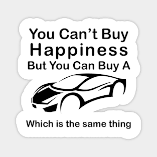 You Can't Buy Happiness, But You Can Buy A Lambo Which is the Same Thing Design T-Shirt Tee Artwork, clever Supercar Lovers Expensive Luxury Bugatti BMW Magnet