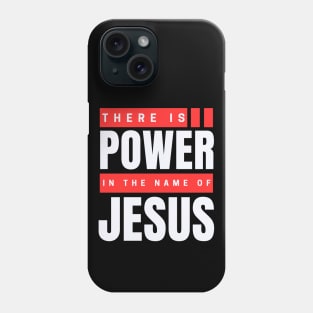 There Is Power In The Name Of Jesus | Christian Phone Case