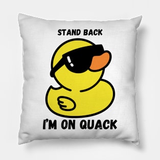 Stand Back I'm On Quack Pillow