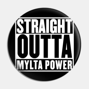 Straight Outta Mylta Power t-shirt Pin