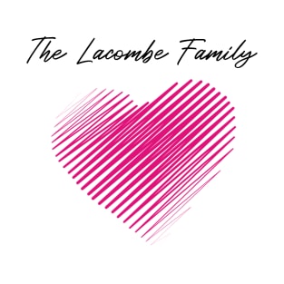The Lacombe Family Heart, Love My Family, Name, Birthday, Middle name T-Shirt