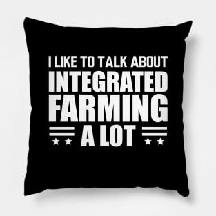 Integrated Farming - I like to talk about integrated farming a lot w Pillow