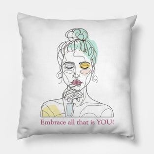 Embrace All That Is You Pillow