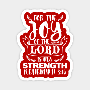 Nehemiah 8:10 The Joy Of The Lord Is My Strength Magnet