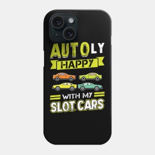 AUTOly Happy With My Slot Cars Phone Case