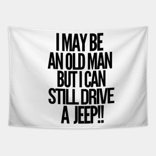 I may be an old man but i can still drive a jeep Tapestry