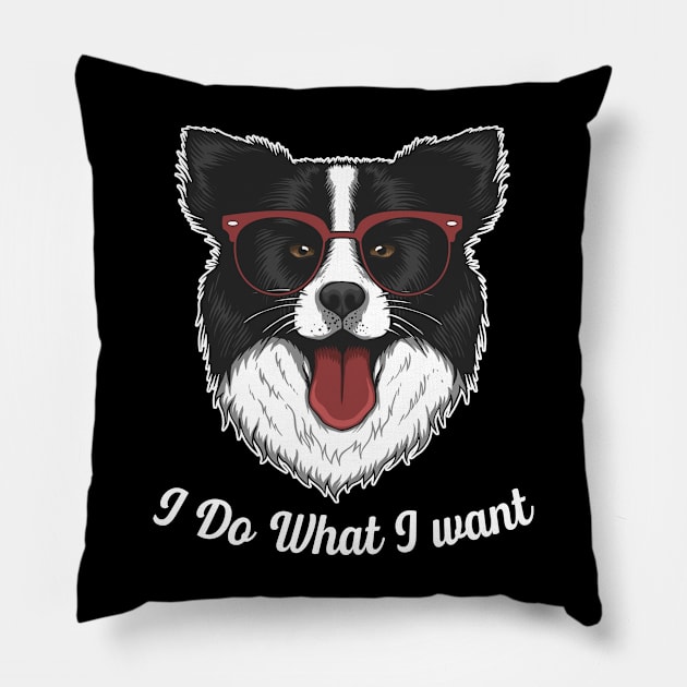 Chic Canine Coats Collie I Do What I Want Tee Border Tee Pillow by Merle Huisman