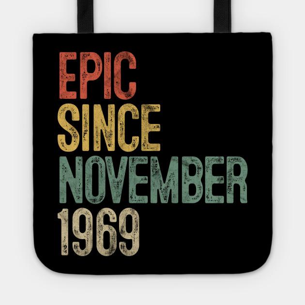 Fun Epic Since November 1969 50th Birthday Gift 50 Year Old 50 Year Old Tragetasche Teepublic De Find thoughtful 50th birthday gift ideas such as personalized father's day picture frame, sports expressions personalized a 50th birthday gift feels like it should be monumental. teepublic