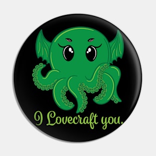 I Lovecraft You Pin